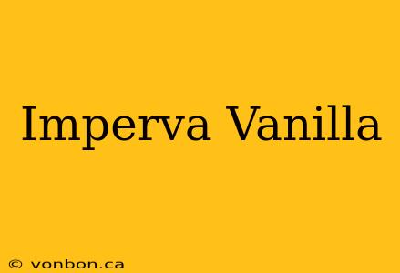 Imperva Vanilla