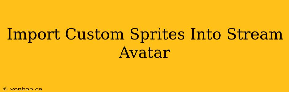 Import Custom Sprites Into Stream Avatar