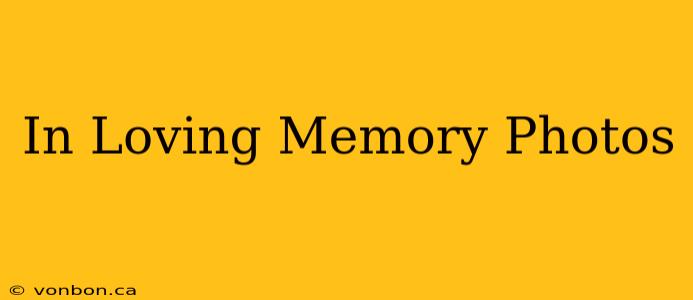 In Loving Memory Photos