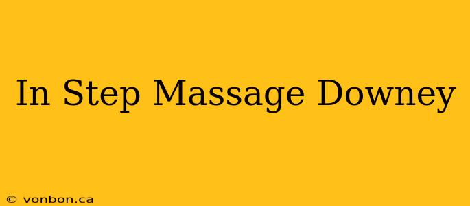 In Step Massage Downey