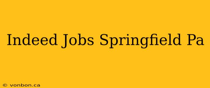 Indeed Jobs Springfield Pa