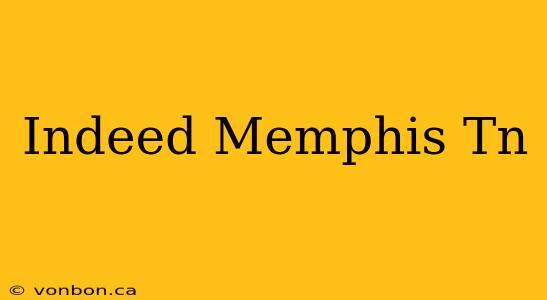 Indeed Memphis Tn