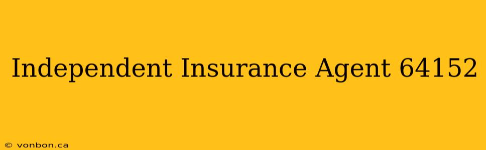 Independent Insurance Agent 64152