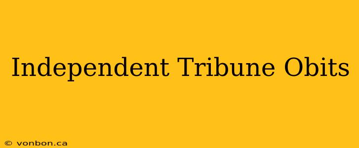 Independent Tribune Obits