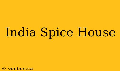 India Spice House