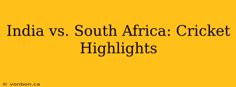 India vs. South Africa: Cricket Highlights