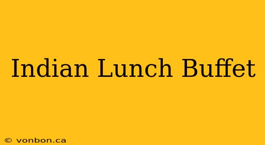 Indian Lunch Buffet