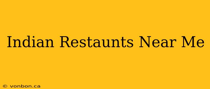 Indian Restaunts Near Me