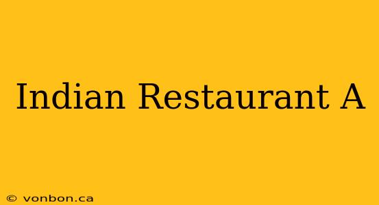 Indian Restaurant A