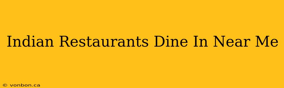 Indian Restaurants Dine In Near Me