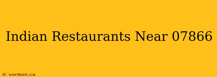 Indian Restaurants Near 07866