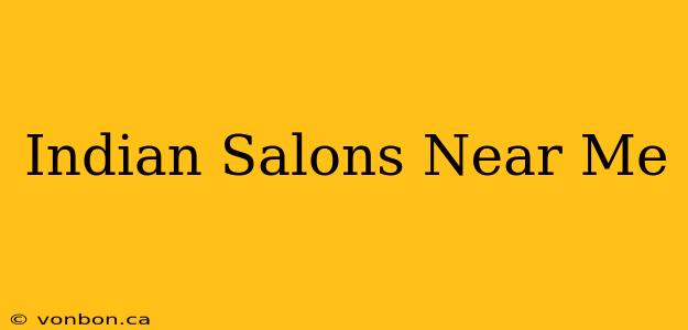 Indian Salons Near Me