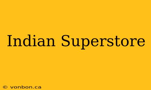 Indian Superstore