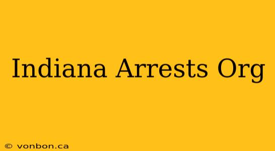 Indiana Arrests Org