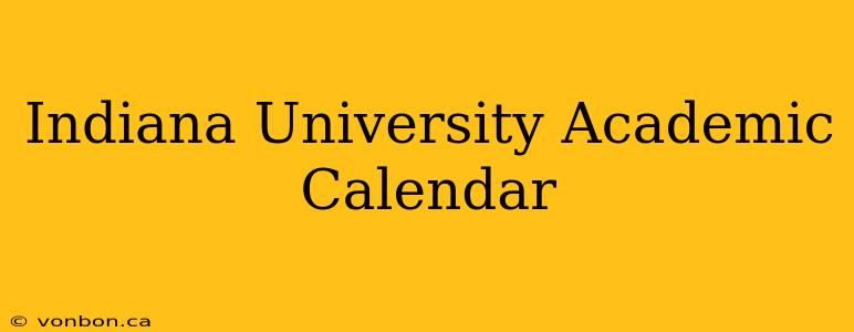 Indiana University Academic Calendar