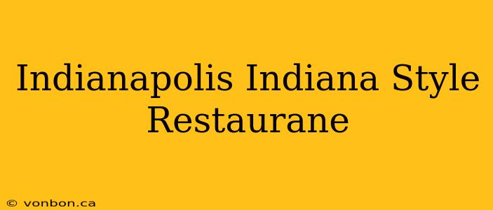 Indianapolis Indiana Style Restaurane