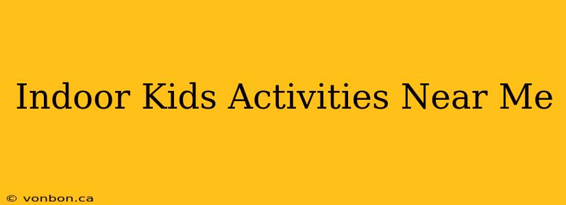 Indoor Kids Activities Near Me