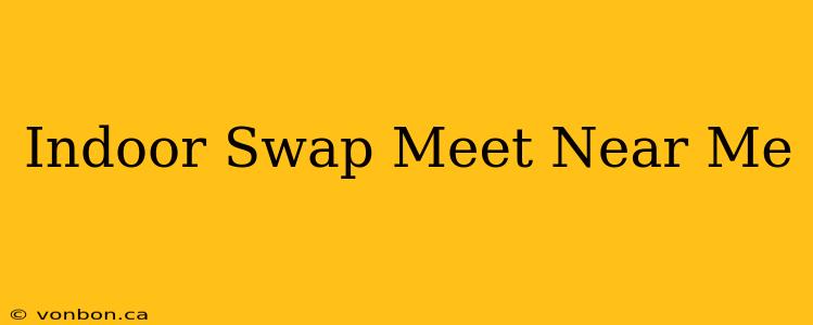 Indoor Swap Meet Near Me