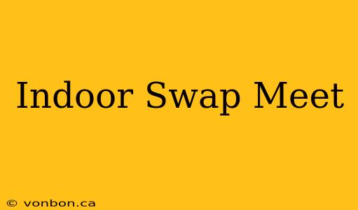 Indoor Swap Meet