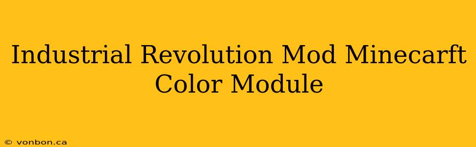 Industrial Revolution Mod Minecarft Color Module