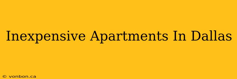 Inexpensive Apartments In Dallas