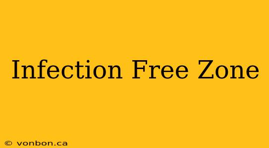 Infection Free Zone