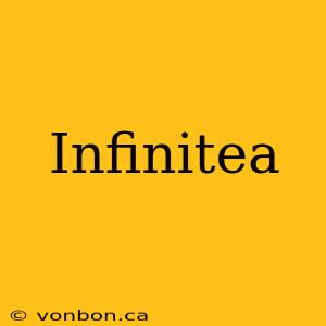 Infinitea