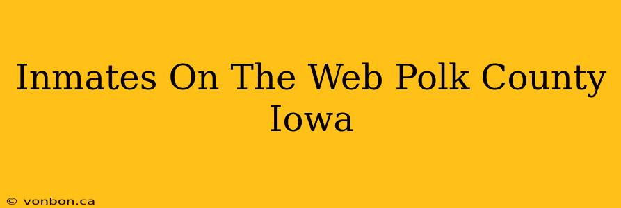 Inmates On The Web Polk County Iowa