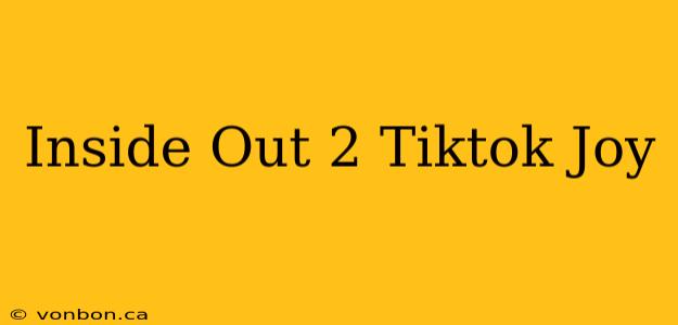 Inside Out 2 Tiktok Joy