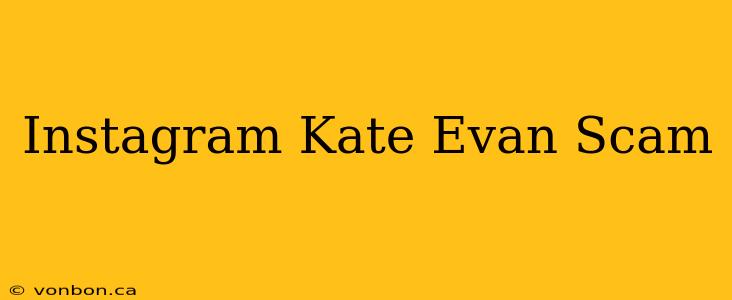 Instagram Kate Evan Scam