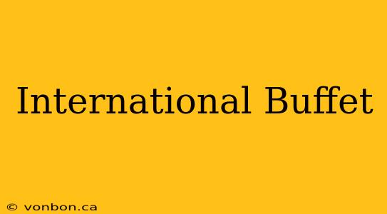 International Buffet