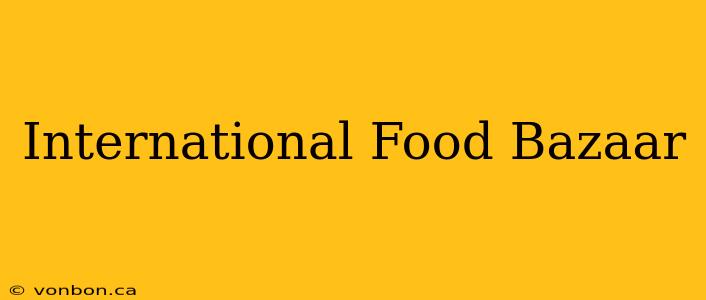 International Food Bazaar