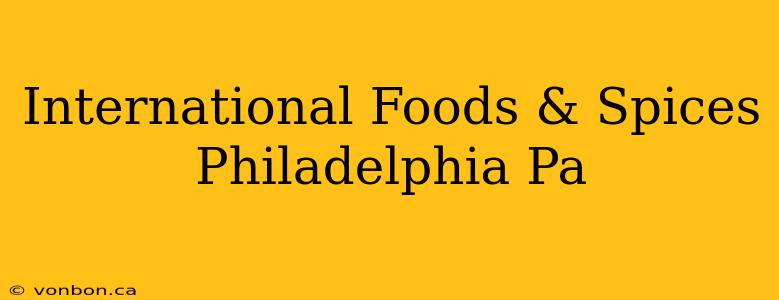 International Foods & Spices Philadelphia Pa