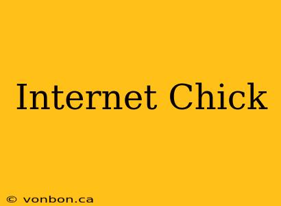 Internet Chick