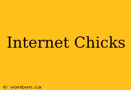 Internet Chicks