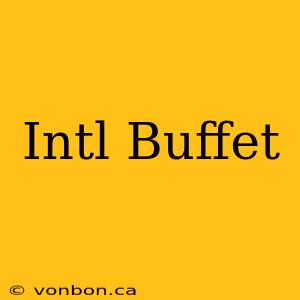 Intl Buffet