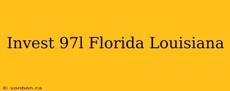 Invest 97l Florida Louisiana