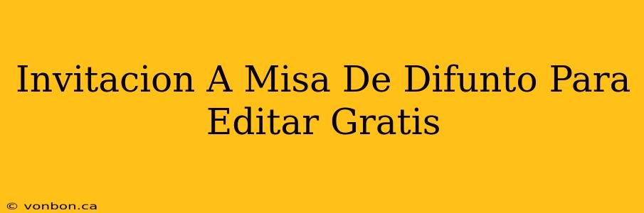 Invitacion A Misa De Difunto Para Editar Gratis