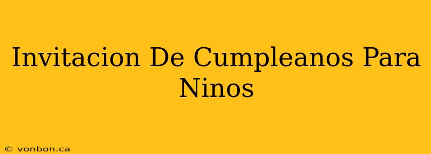 Invitacion De Cumpleanos Para Ninos