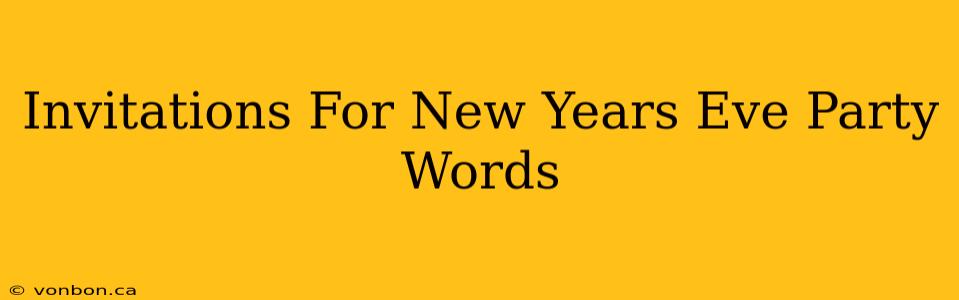 Invitations For New Years Eve Party Words