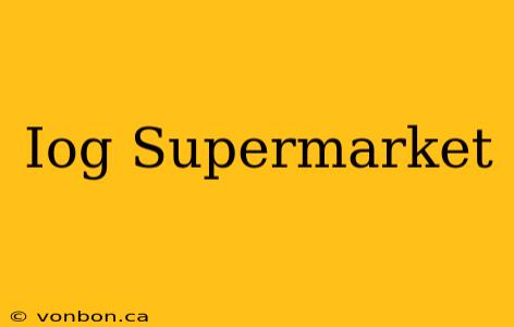 Iog Supermarket