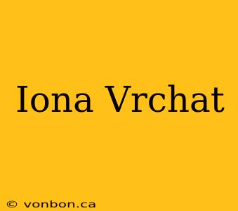 Iona Vrchat