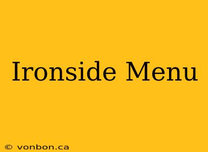 Ironside Menu