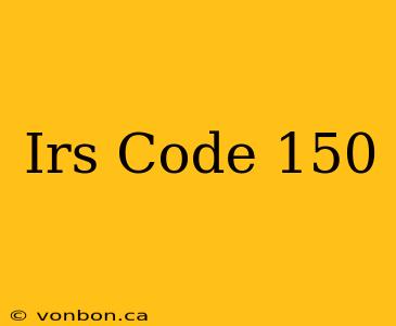 Irs Code 150