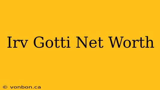 Irv Gotti Net Worth