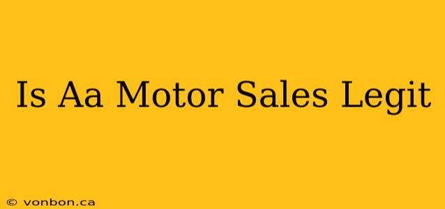 Is Aa Motor Sales Legit