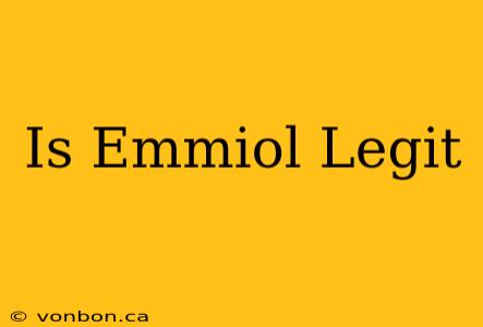 Is Emmiol Legit