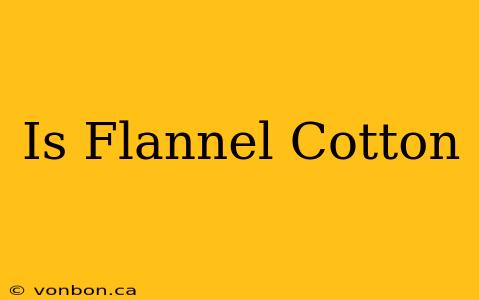 Is Flannel Cotton