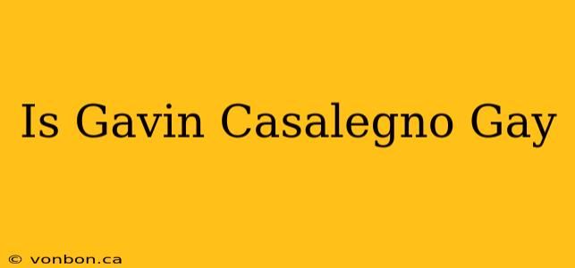 Is Gavin Casalegno Gay