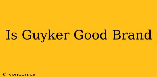 Is Guyker Good Brand